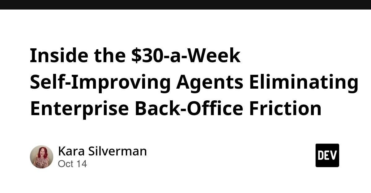 Cover for Inside the $30-a-Week Self-Improving Agents Eliminating Enterprise Back-Office Friction