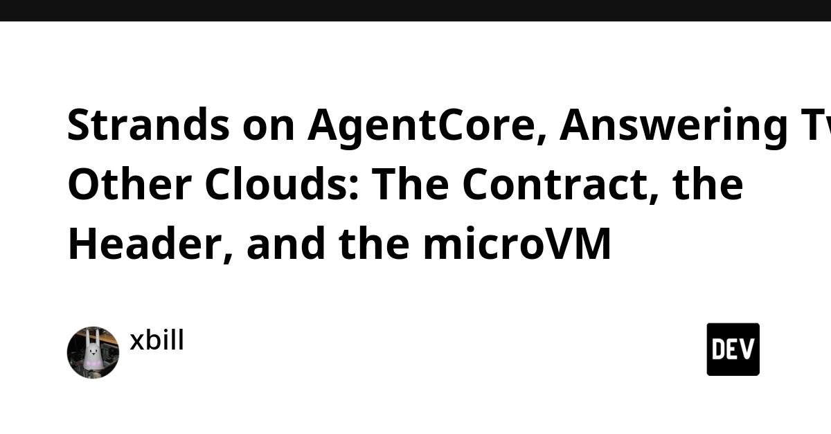 Cover for Strands on AgentCore, Answering Two Other Clouds: The Contract, the Header, and the microVM