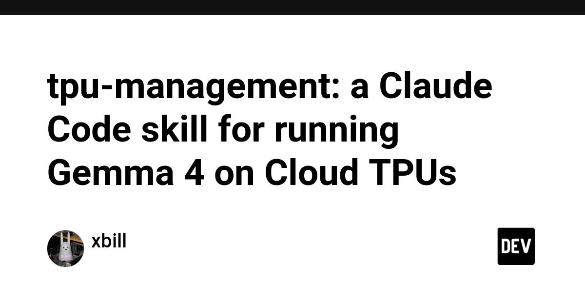 Cover for tpu-management: a Claude Code skill for running Gemma 4 on Cloud TPUs