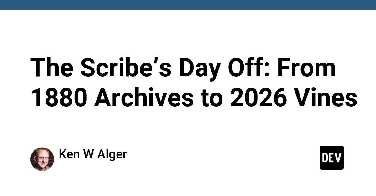 Cover for The Scribe’s Day Off: From 1880 Archives to 2026 Vines