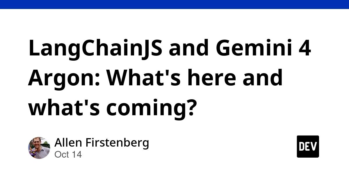Cover for LangChainJS and Gemini 4 Argon: What's here and what's coming?